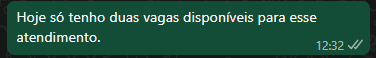 Hoje só tenho duas vagas disponíveis para esse atendimento.