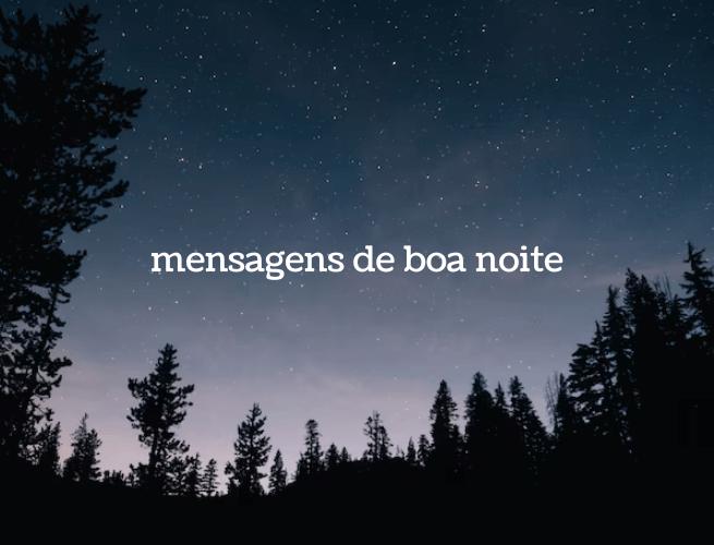 Mensagens de boa noite: frases lindas, com carinho para WhatsApp mensagens de boa noite