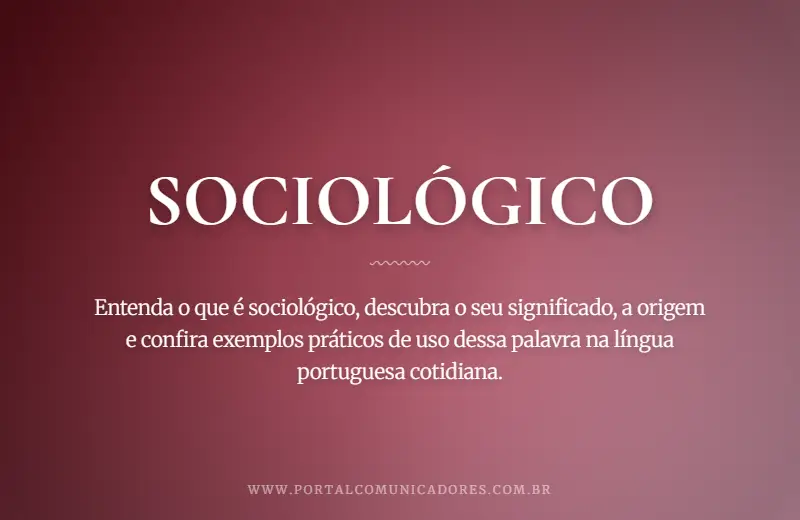 Sociológico: o que é, significado, exemplos e sinônimos o-que-significa-sociologico