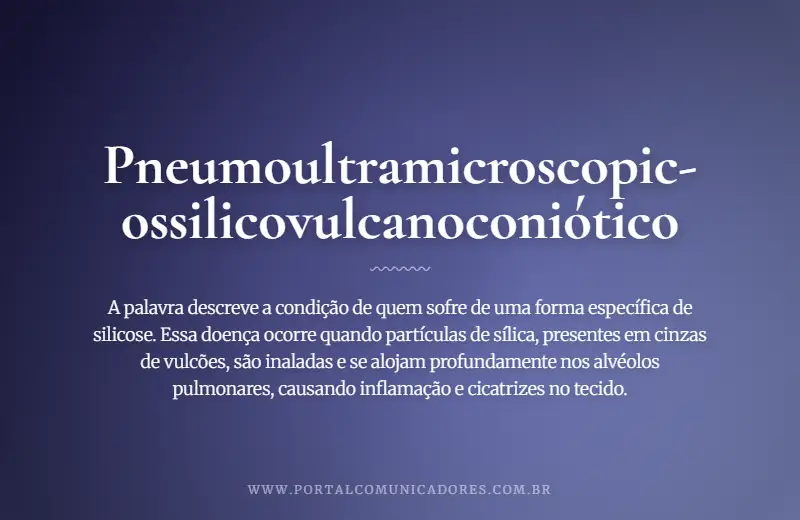 pneumoultramicroscopicossilicovulcanoconiótico-significado