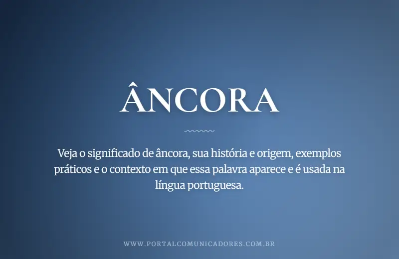 Âncora: o que é, significado, exemplos e sinônimos o-que-significa-ancora