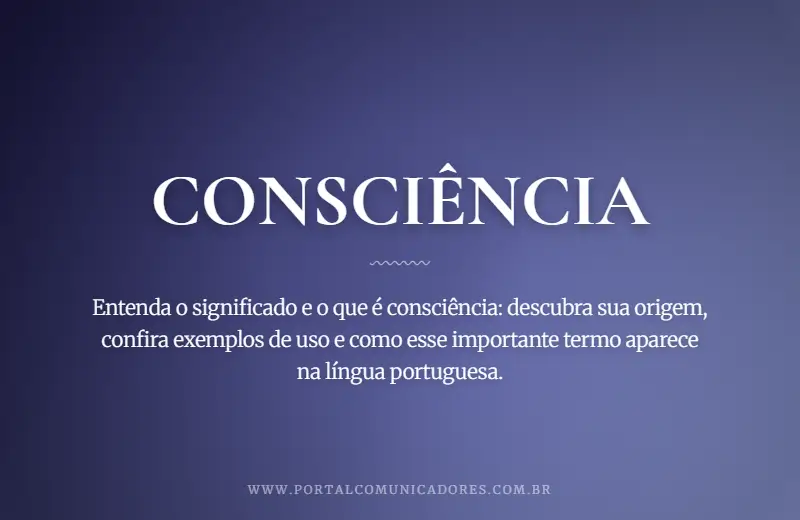 Consciência: o que é, significado, exemplos e sinônimos o-que-significa-consciencia