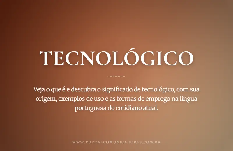 Tecnológico: o que é, significado, exemplos e sinônimos o-que-significa-tecnologico