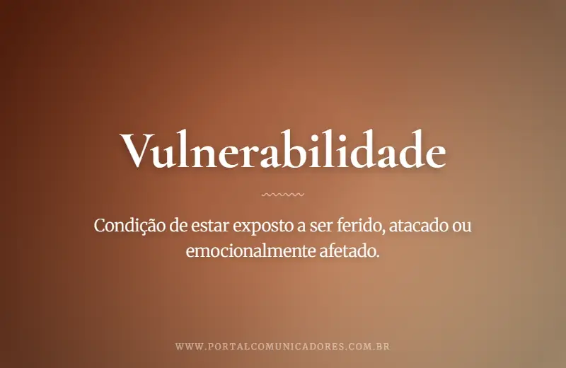 Vulnerabilidade: o que é, significado, exemplos e sinônimos o-que-significa-vulnerabilidade